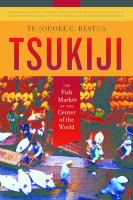 Tsukiji : The Fish Market at the Center of the World.