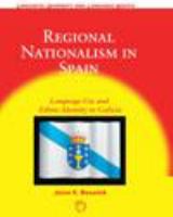 Regional nationalism in Spain language use and ethnic identity in Galicia /