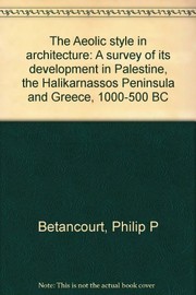 Aeolic style in architecture : a survey of its development in Palestine, the Halikarnassos peninsula, and Greece, 1000-500 B.C. /