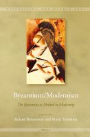 Byzantium/Modernism : The Byzantine As Method in Modernity.