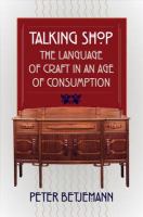 Talking Shop : The Language of Craft in an Age of Consumption.