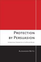 Protection by persuasion international cooperation in the refugee regime /