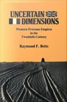 Uncertain Dimensions : Western Overseas Empires in the Twentieth Century.