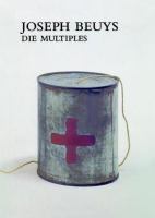 Joseph Beuys, die Multiples : Werkverzeichnis der Auflagenobjekte und Druckgraphik /