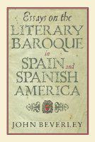 Essays on the literary Baroque in Spain and Spanish America /