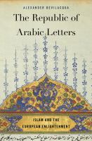 The republic of Arabic letters : Islam and the European enlightenment /