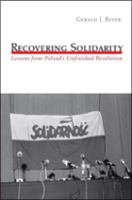 Recovering solidarity : lessons from Poland's unfinished revolution /