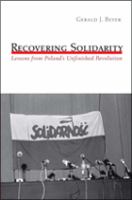 Recovering Solidarity : Lessons from Poland's Unfinished Revolution.