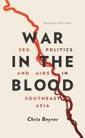 War in the blood : sex, politics, and AIDS in Southeast Asia /