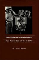 Photography and politics in America : from the New Deal into the Cold War /