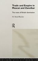 Trade and empire in Muscat and Zanzibar : roots of British domination /