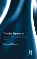 Troubled testimonies terrorism and the English novel in India /