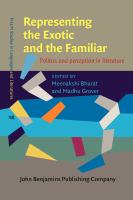 Representing the Exotic and the Familiar : Politics and Perception in Literature.