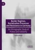 Border Regimes, Racialisation Processes and Resistance in Germany An Ethnographic Study of Protest and Solidarity /