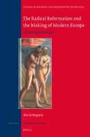 The radical Reformation and the making of modern Europe a lasting heritage /