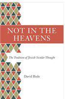 Not in the heavens the tradition of Jewish secular thought /