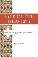 Not in the Heavens : The Tradition of Jewish Secular Thought.