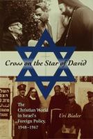 Cross on the star of David the Christian world in Israel's foreign policy, 1948-1967 /