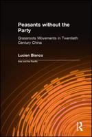 Peasants without the party grass-roots movements in twentieth-century China /