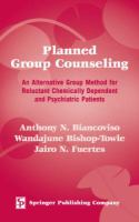 Planned group counseling an alternative group method for reluctant chemically dependent and psychiatric patients /