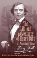 The Life and Adventures of Henry Bibb : An American Slave.