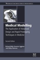 Medical Modelling : The Application of Advanced Design and Rapid Prototyping Techniques in Medicine.