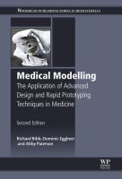 Medical modelling the application of advanced design and rapid prototyping techniques in medicine /