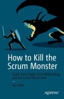 How to Kill the Scrum Monster Quick Start to Agile Scrum Methodology and the Scrum Master Role /