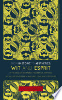 From rhetoric to aesthetics--wit and esprit in the English and French theoretical writings of the late seventeenth and early eighteenth centuries /