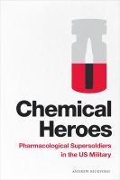 Chemical heroes pharmacological supersoldiers in the US Military /