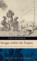 Savages within the empire : representations of American Indians in eighteenth-century Britain /