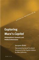 Exploring Marx's Capital philosophical, economic and political dimensions /