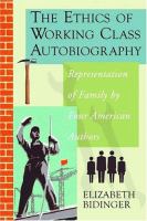 The ethics of working class autobiography : representation of family by four American authors /