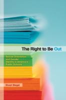 The right to be out : sexual orientation and gender identity in America's public schools /
