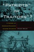 Patriots or Traitors : A History of American Educated Chinese Students.