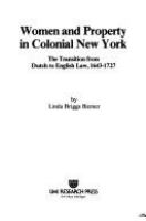 Women and property in Colonial New York : the transition from Dutch to English law 1643-1727 /