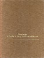 Sarvistan : a study in early Iranian architecture /