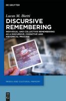 Discursive remembering individual and collective remembering as a discursive, cognitive, and historical process /