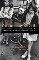 Wednesday's child research into women's experience of neglect and abuse in childhood and adult depression /