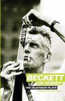 Beckett on Screen : The Television Plays.