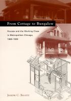 From cottage to bungalow : houses and the working class in metropolitan Chicago, 1869-1929 /