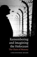 Remembering and imagining the Holocaust : the chain of memory /