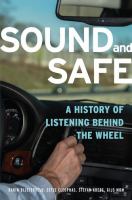 Sound and safe : a history of listening behind the wheel /