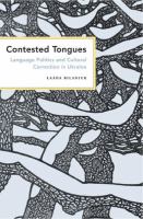 Contested tongues : language politics and cultural correction in Ukraine /