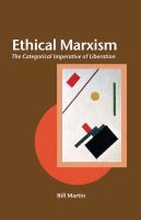 Ethical Marxism : The Categorical Imperative of Liberation.