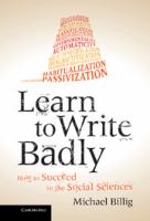 Learn to write badly : how to succeed in the social sciences /