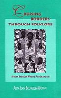 Crossing borders through folklore African American women's fiction and art /