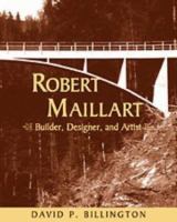 Robert Maillart : builder, designer, and artist /