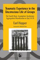 Traumatic Experience in the Unconscious Life of Groups : The Fourth Basic Assumption: Incohesion: Aggregation/Massification or (ba) I:a/M.