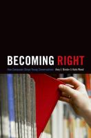 Becoming right : how campuses shape young conservatives /